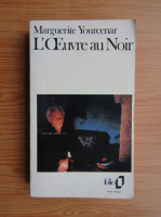 Marguerite Yourcenar - L'oeuvre au Noir