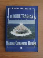 Marian Mosneagu - O istorie tragica a marinei comerciale romane