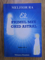 Anticariat: Melfior Ra - Eli, primul meu ghid astral