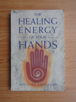 Michael Bradford - The healing energy of your hands