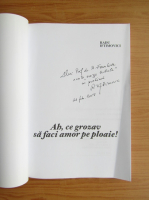 Radu Iftimovici - Ah, ce grozav sa faci amor pe ploaie! (cu autograful autorului)