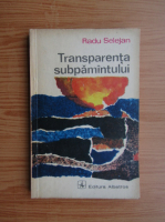 Radu Selejan - Transparenta subpamantului