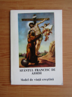 Sfantul Francisc de Assisi. Model de viata crestina
