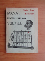 Vasile Popa Homiceanu - Iarna, pentru cine mor vulpile