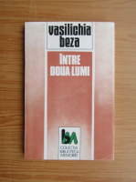 Vasilichia Beza - Intre doua lumi