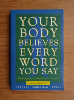 Barbara Hoberman Levine - Your body believes every word you say