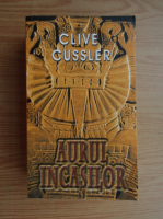 Anticariat: Clive Cussler - Aurul incasilor