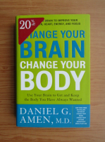Daniel G. Amen - Change your brain, change your body