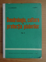 E. Negulescu - Dendrologia, cultura si protectia padurilor (volumul 2)