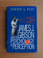 Edward S. Reed - James J. Gibson and the psychology of perception