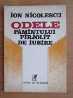 Ion Nicolescu - Odele pamantului parjolit de iubire