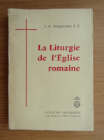 J. A. Jungmann - La liturgie de l'Eglise Romaine
