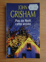 John Grisham - Pas de Noel cette annee