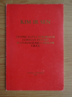 Kim Ir Sen - Despre lupta poporului coreean pentru materializarea ideilor ciuce