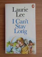 Laurie Lee - I can't stay long