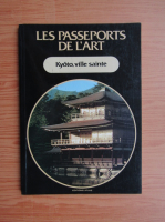Les passeports de l'art. Kyoto, ville sainte