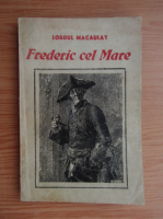 Lord Macaulay - Frederic cel Mare (1920)