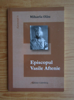 Mihaela Olau - Episcopul Vasile Aftenie