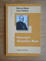 Mircea Manu - Episcopul Alexandru Rusu