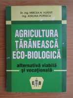 Mircea N. Vladut - Agricultura taraneasca eco-biologica