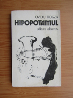 Anticariat: Ovidiu Bogza - Hipopotamul