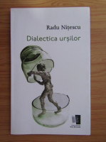 Radu Nitescu - Dialectica ursilor