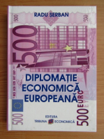 Radu Serban - Diplomatie economica europeana
