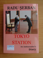 Radu Serban - Tokyo station. An Ambassador's Diary