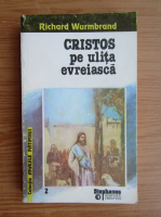 Richard Wurmbrand - Cristos pe ulita evreiasca (volumul 2)