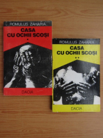 Romulus Zaharia - Casa cu ochii scosi (2 volume)