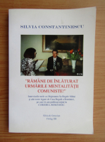 Silvia Constantinescu - Raman de inlaturat urmarile mentalitatii comuniste