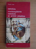 Anticariat: Theodor Lipps - Estetica. Contemplarea estetica si artele plastice (volumul 1)