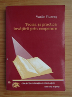 Vasile Flueras - Teoria si practica invatarii prin cooperare