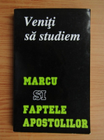 Veniti sa studiem. Marcu si faptele apostolilor