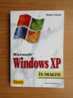 Walter Glenn - Microsoft Windows XP in imagini
