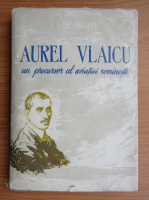 Constantin C. Gheorghiu - Aurel Vlaicu, un precursor al aviatiei romanesti