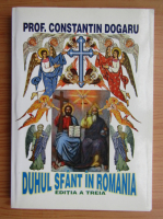 Constantin Dogaru - Duhul sfant in Romania