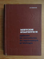Anticariat: G. W. Snedecor - Metode statistice aplicate in cercetarile de agricultura si biologie