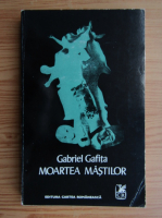 Gabriel Gafita - Moartea mastilor