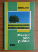 Anticariat: Georges Andre - Mersul prin pustie