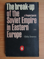 Ghita Ionescu - The break-up of the Soviet Empire in Eastern Europe