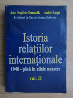 Jean Baptiste Duroselle - Istoria relatiilor internationale (volumul 2)