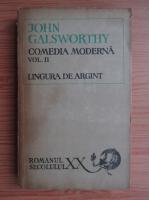 Anticariat: John Galsworthy - Comedia moderna, volumul 2. Lingura de argint