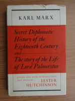 Karl Marx - Secret diplomatic history of the eighteenth century and the story of the life of Lord Palmerston