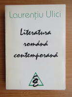 Anticariat: Laurentiu Ulici - Literatura romana contemporana