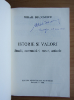 Mihail Diaconescu - Istorie si valori (cu autograful autorului)