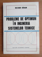Anticariat: Miltiade Carlan - Probleme de optimum in ingineria sistemelor tehnice