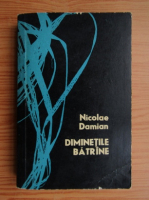 Anticariat: Nicolae Damian - Diminetile batrane