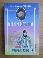 Anticariat: Petru Demetru Popescu - Istoria neamului roamnesc. Boieri si domnitori