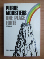 Pierre Moustiers - Une place forte